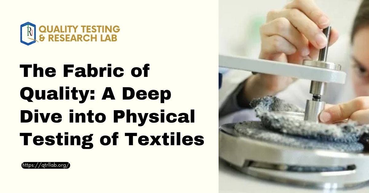 The Fabric of Quality: A Deep Dive into Physical Testing of Textiles